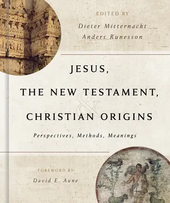 Jezus, Nowy Testament i chrześcijańskie pochodzenie: Perspektywy, metody, znaczenia - Jesus, the New Testament, and Christian Origins: Perspectives, Methods, Meanings