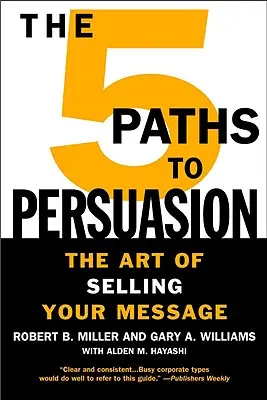 5 ścieżek perswazji: The Art of Selling Your Message - The 5 Paths to Persuasion: The Art of Selling Your Message