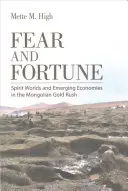 Strach i fortuna: Światy duchów i wschodzące gospodarki w mongolskiej gorączce złota - Fear and Fortune: Spirit Worlds and Emerging Economies in the Mongolian Gold Rush