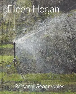 Eileen Hogan: Geografie osobiste - Eileen Hogan: Personal Geographies