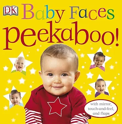 Baby Faces Peekaboo!.: Z lusterkiem, dotykiem i klapkami! - Baby Faces Peekaboo!: With Mirror, Touch-And-Feel, and Flaps