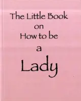 Mała książka o tym, jak być damą - Little Book on How to be a Lady