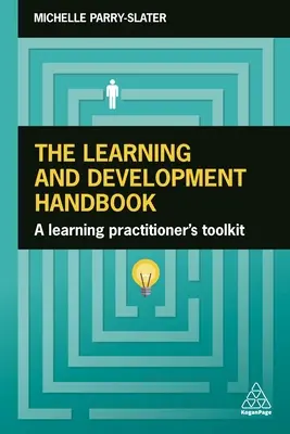 Podręcznik uczenia się i rozwoju: Zestaw narzędzi dla praktyków uczenia się - The Learning and Development Handbook: A Learning Practitioner's Toolkit