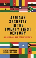 Bezpieczeństwo Afryki w XXI wieku: Wyzwania i możliwości - African security in the twenty-first century: Challenges and opportunities