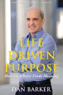 Cel napędzany życiem: jak ateista odnajduje sens - Life Driven Purpose: How an Atheist Finds Meaning