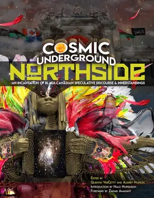 Cosmic Underground Northside: Zaklęcie czarnego kanadyjskiego dyskursu spekulatywnego i wewnętrznego zrozumienia - Cosmic Underground Northside: An Incantation of Black Canadian Speculative Discourse and Innerstandings