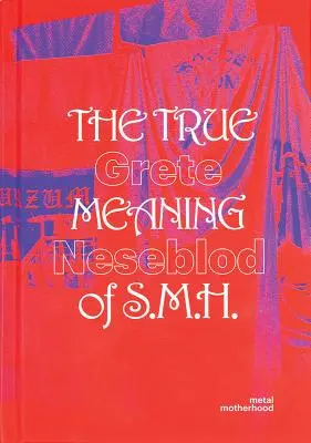 Grete Johanne Neseblot: Prawdziwe znaczenie S.M.H.: Metalowe macierzyństwo - Grete Johanne Neseblot: The True Meaning of S.M.H.: Metal Motherhood