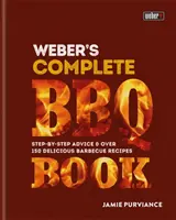 Weber's Complete BBQ Book - porady krok po kroku i ponad 150 pysznych przepisów na grilla - Weber's Complete BBQ Book - Step-by-step advice and over 150 delicious barbecue recipes