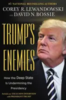 Wrogowie Trumpa - Jak głębokie państwo podkopuje prezydenturę - Trump's Enemies - How the Deep State Is Undermining the Presidency