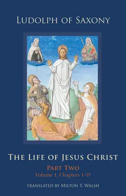 Życie Jezusa Chrystusa, 283: Część druga, tom 1, rozdziały 1-57 - The Life of Jesus Christ, 283: Part Two, Volume 1, Chapters 1-57