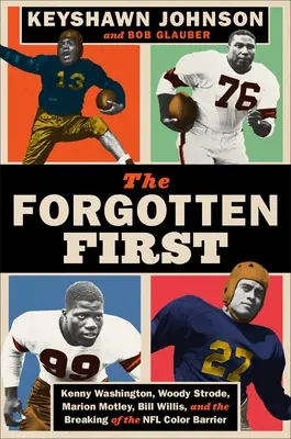 The Forgotten First: Kenny Washington, Woody Strode, Marion Motley, Bill Willis i przełamanie bariery kolorystycznej w NFL - The Forgotten First: Kenny Washington, Woody Strode, Marion Motley, Bill Willis, and the Breaking of the NFL Color Barrier