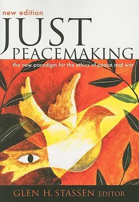 Sprawiedliwy pokój: Nowy paradygmat etyki pokoju i wojny - Just Peacemaking: The New Paradigm for the Ethics of Peace and War