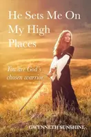 Stawia mnie na wyżynach - jesteś wybranym przez Boga wojownikiem - He Sets Me On My High Places - You are God's chosen warrior