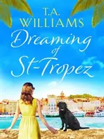 Dreaming of St-Tropez - Rozgrzewający, przyjemny wakacyjny romans rozgrywający się na Riwierze. - Dreaming of St-Tropez - A heart-warming, feel-good holiday romance set on the Riviera