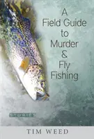 Przewodnik po morderstwach i wędkarstwie muchowym: historie - A Field Guide to Murder & Fly Fishing: Stories