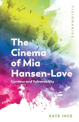 Kino MIA Hansen-Lve: Szczerość i wrażliwość - The Cinema of MIA Hansen-Lve: Candour and Vulnerability