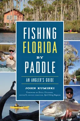 Wędkowanie na Florydzie z wiosłem: Przewodnik wędkarski - Fishing Florida by Paddle: An Angler's Guide