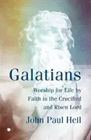 Galacjan: Kult życia przez wiarę w ukrzyżowanego i zmartwychwstałego Pana - Galatians: Worship for Life by Faith in the Crucified and Risen Lord