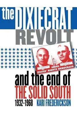 Rewolta Dixiecrat i koniec solidnego Południa, 1932-1968 - Dixiecrat Revolt and the End of the Solid South, 1932-1968