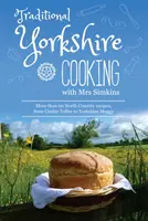 Tradycyjne gotowanie w hrabstwie Yorkshire - ponad 60 tradycyjnych przepisów z regionu North Country - Traditional Yorkshire Cooking - featuring more than 60 traditional North Country recipes