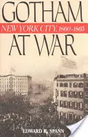 Gotham na wojnie: Nowy Jork w latach 1860-1865 - Gotham at War: New York City, 1860-1865