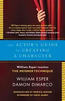 Przewodnik aktora po tworzeniu postaci: William Esper uczy techniki Meisnera - The Actor's Guide to Creating a Character: William Esper Teaches the Meisner Technique