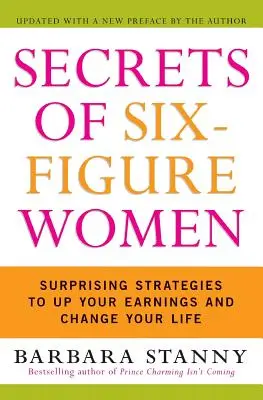 Sekrety sześciocyfrowych kobiet: Zaskakujące strategie zwiększające zarobki i zmieniające życie - Secrets of Six-Figure Women: Surprising Strategies to Up Your Earnings and Change Your Life