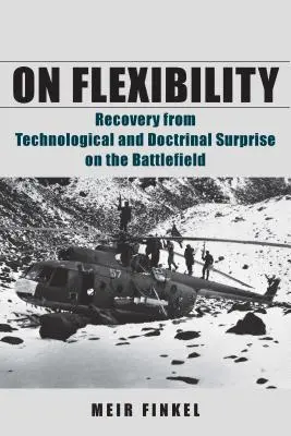 O elastyczności: Odzyskiwanie sił po technologicznych i doktrynalnych zaskoczeniach na polu bitwy - On Flexibility: Recovery from Technological and Doctrinal Surprise on the Battlefield