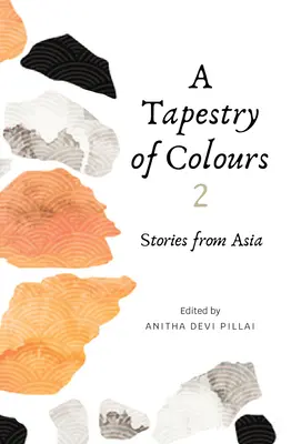 A Tapestry of Colours 2: Opowieści z Azji - A Tapestry of Colours 2: Stories from Asia