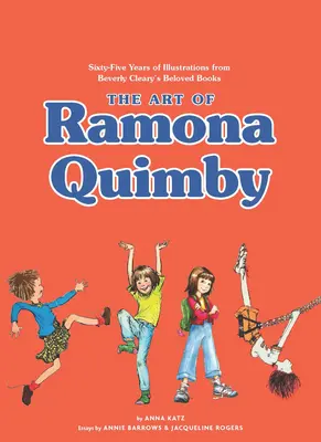 Sztuka Ramony Quimby: Sześćdziesiąt pięć lat ilustracji z ukochanych książek Beverly Cleary - The Art of Ramona Quimby: Sixty-Five Years of Illustrations from Beverly Cleary's Beloved Books