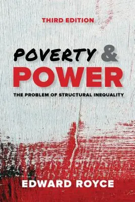 Ubóstwo i władza: problem nierówności strukturalnych, wydanie trzecie - Poverty and Power: The Problem of Structural Inequality, Third Edition