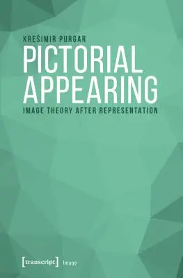 Pictorial Appearing: Teoria obrazu po reprezentacji - Pictorial Appearing: Image Theory After Representation