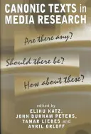 Teksty kanoniczne w badaniach nad mediami: Czy istnieją? Czy powinny istnieć? A może te? - Canonic Texts in Media Research: Are There Any? Should There Be? How about These?