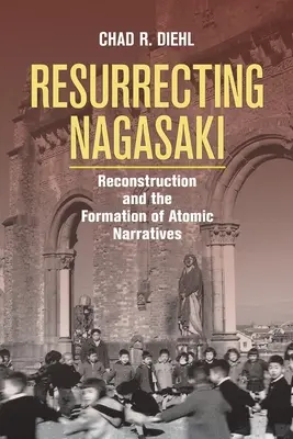 Wskrzeszanie Nagasaki - Resurrecting Nagasaki