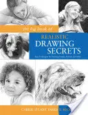 Wielka księga sekretów realistycznego rysunku: Łatwe techniki rysowania ludzi, zwierząt i nie tylko - The Big Book of Realistic Drawing Secrets: Easy Techniques for Drawing People, Animals and More