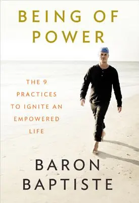 Being of Power: 9 praktyk, które rozpalą życie pełne mocy - Being of Power: The 9 Practices to Ignite an Empowered Life