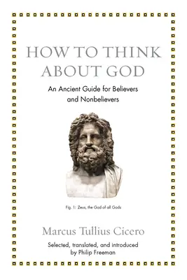 Jak myśleć o Bogu: Starożytny przewodnik dla wierzących i niewierzących - How to Think about God: An Ancient Guide for Believers and Nonbelievers