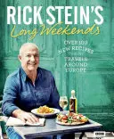 Długie weekendy Ricka Steina: Ponad 100 nowych przepisów z moich podróży po Europie - Rick Stein's Long Weekends: Over 100 New Recipes from My Travels Around Europe