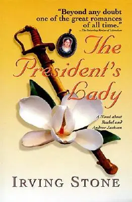The President's Lady: Powieść o Rachel i Andrew Jacksonie - The President's Lady: A Novel about Rachel and Andrew Jackson