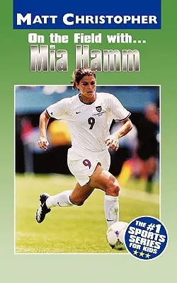 Na boisku z... Mia Hamm - On the Field With... Mia Hamm