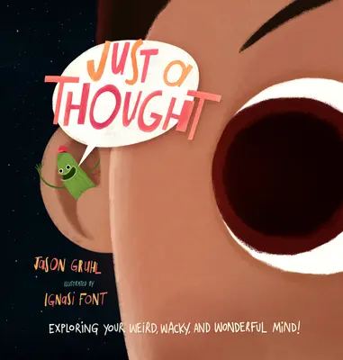 Just a Thought: Odkrywanie swojego dziwnego, zwariowanego i cudownego umysłu! - Just a Thought: Exploring Your Weird, Wacky, and Wonderful Mind!