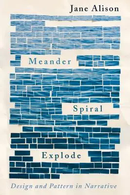 Meander, Spiral, Explode: Projekt i wzór w narracji - Meander, Spiral, Explode: Design and Pattern in Narrative