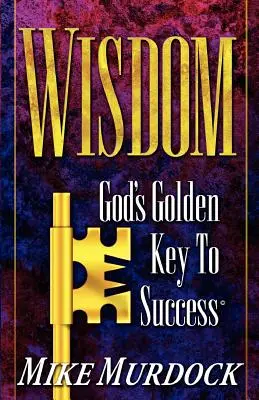 Mądrość - Boży złoty klucz do sukcesu - Wisdom- God's Golden Key To Success