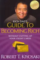 Rich Dad's Guide to Becoming Rich Without Cutting Up Your Credit Cards: Zamień zły dług w dobry dług - Rich Dad's Guide to Becoming Rich Without Cutting Up Your Credit Cards: Turn Bad Debt Into Good Debt