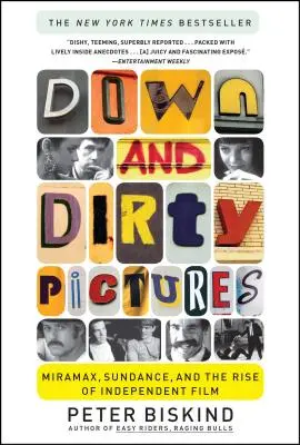 Down and Dirty Pictures: Miramax, Sundance i powstanie kina niezależnego - Down and Dirty Pictures: Miramax, Sundance, and the Rise of Independent Film