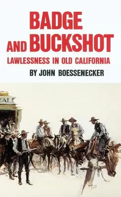 Badge and Buckshot: Bezprawie w starej Kalifornii - Badge and Buckshot: Lawlessness in Old California