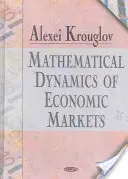 Matematyczna dynamika rynków ekonomicznych - Mathematical Dynamics of Economic Markets