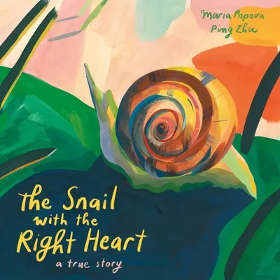 Ślimak z prawym sercem: Prawdziwa historia - The Snail with the Right Heart: A True Story