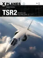 TSR2: Zaginiony brytyjski odrzutowiec szturmowy z czasów zimnej wojny - TSR2: Britain's Lost Cold War Strike Jet