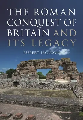 Rzymska okupacja Brytanii i jej dziedzictwo - The Roman Occupation of Britain and Its Legacy
